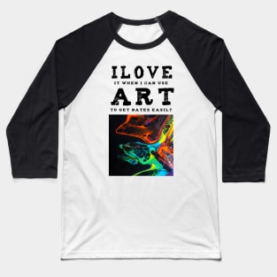 I love Art. This t-shirt gets you dates. Baseball T-Shirt